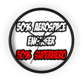Half Aerospace Engineer...Half Superhero - Wall Clock