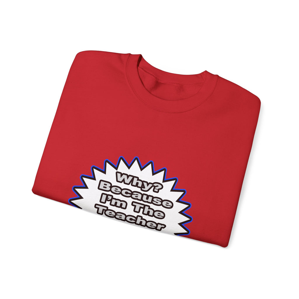 Teacher...Because I Said So - Unisex Heavy Blend™ Crewneck Sweatshirt