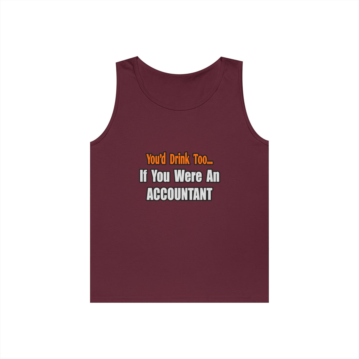 You'd Drink Too...Accountant - Unisex Heavy Cotton Tank Top