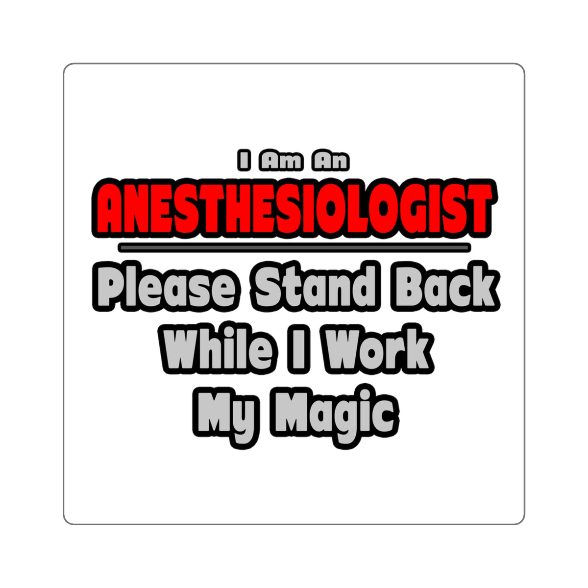 Anesthesiologist ... Stand Back ... Work My Magic - Square Stickers