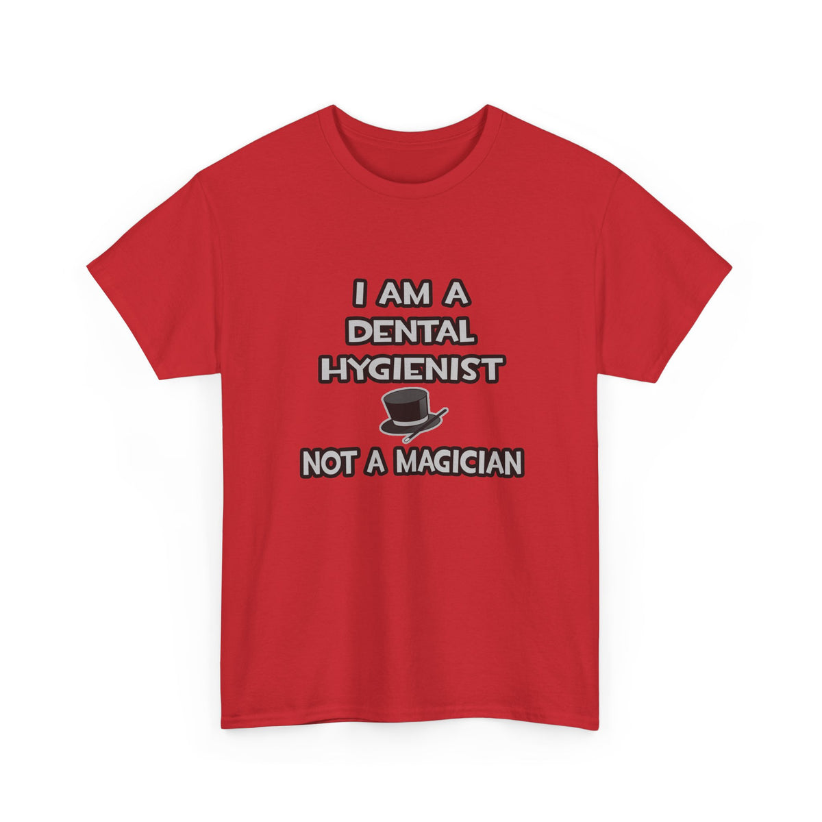I Am A Dental Hygienist ... Not A Magician - Unisex Heavy Cotton Tee
