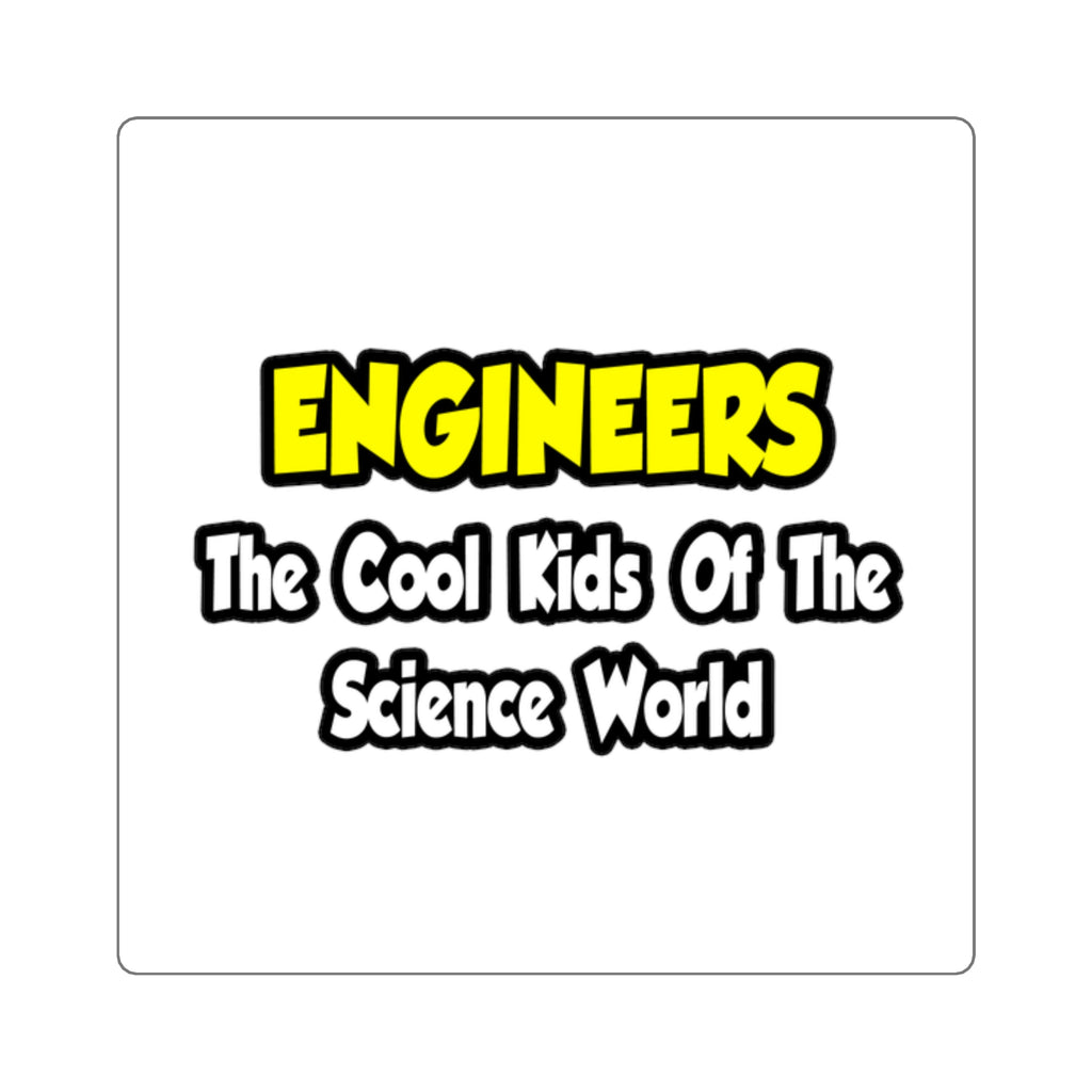 Engineers...Cool Kids of Science World - Square Stickers