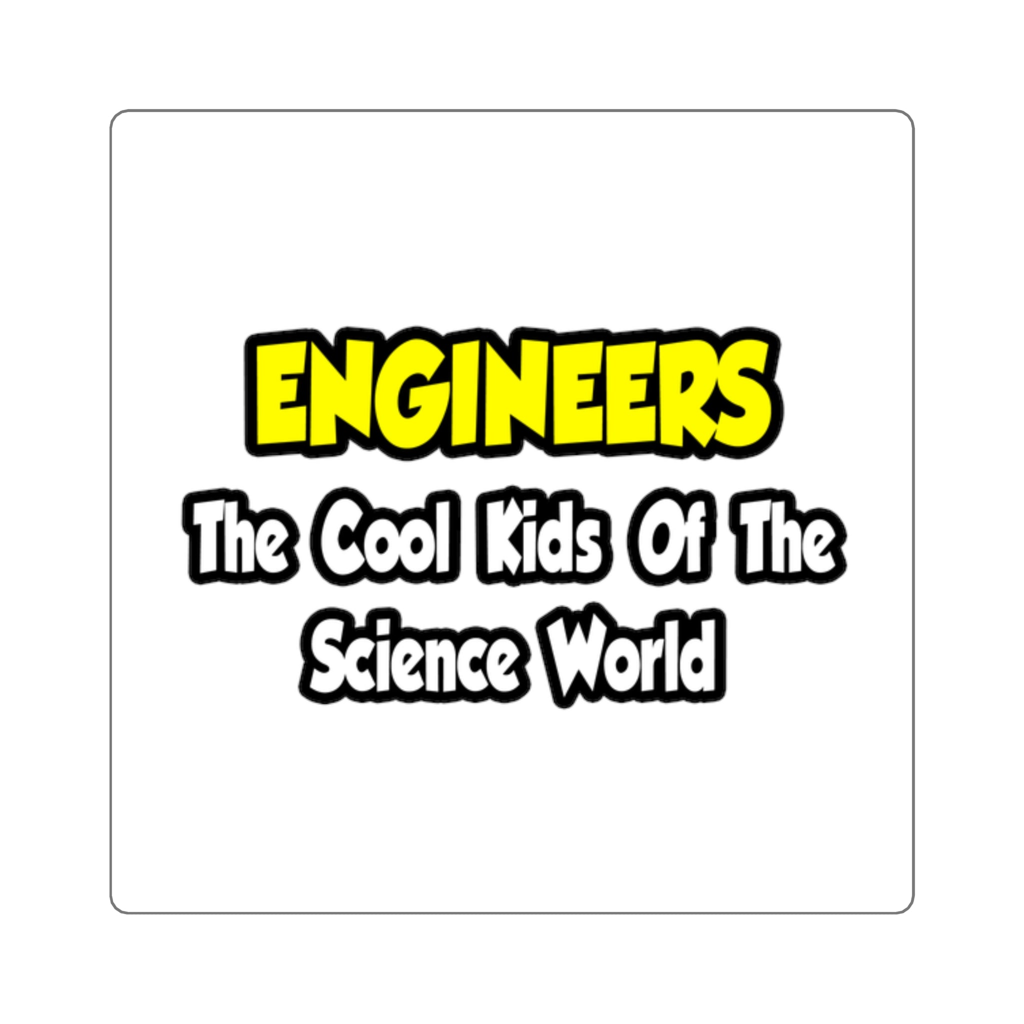 Engineers...Cool Kids of Science World - Square Stickers
