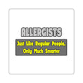 Allergists .. Smarter - Square Stickers