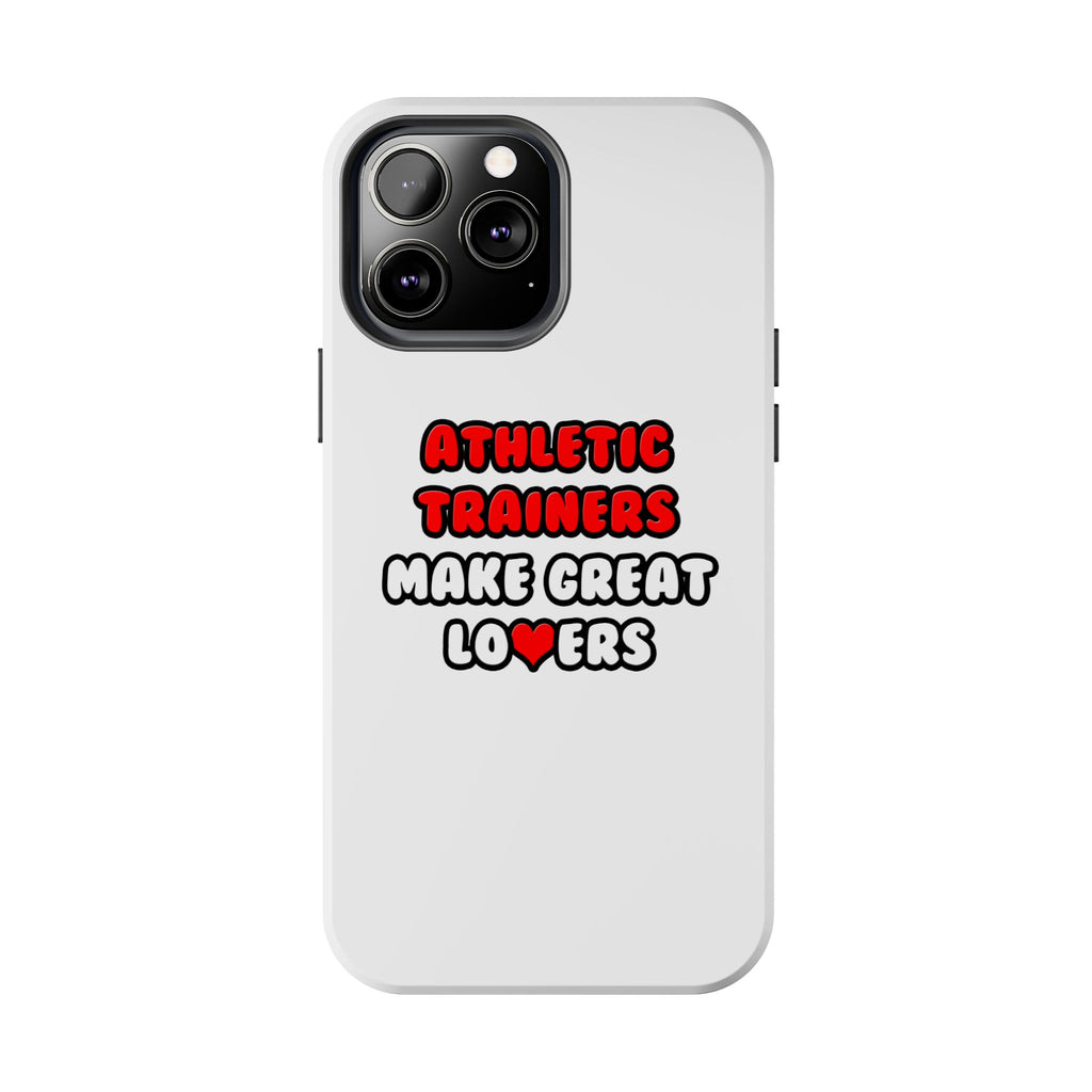 Athletic Trainers Make Great Lovers - Tough Phone Cases