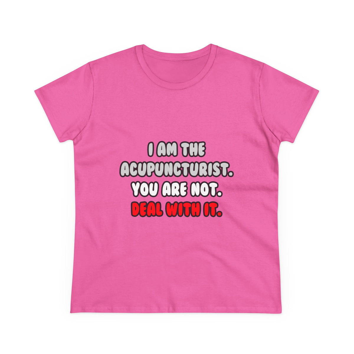 Deal With It ... Funny Acupuncturist - Women's Midweight Cotton Tee