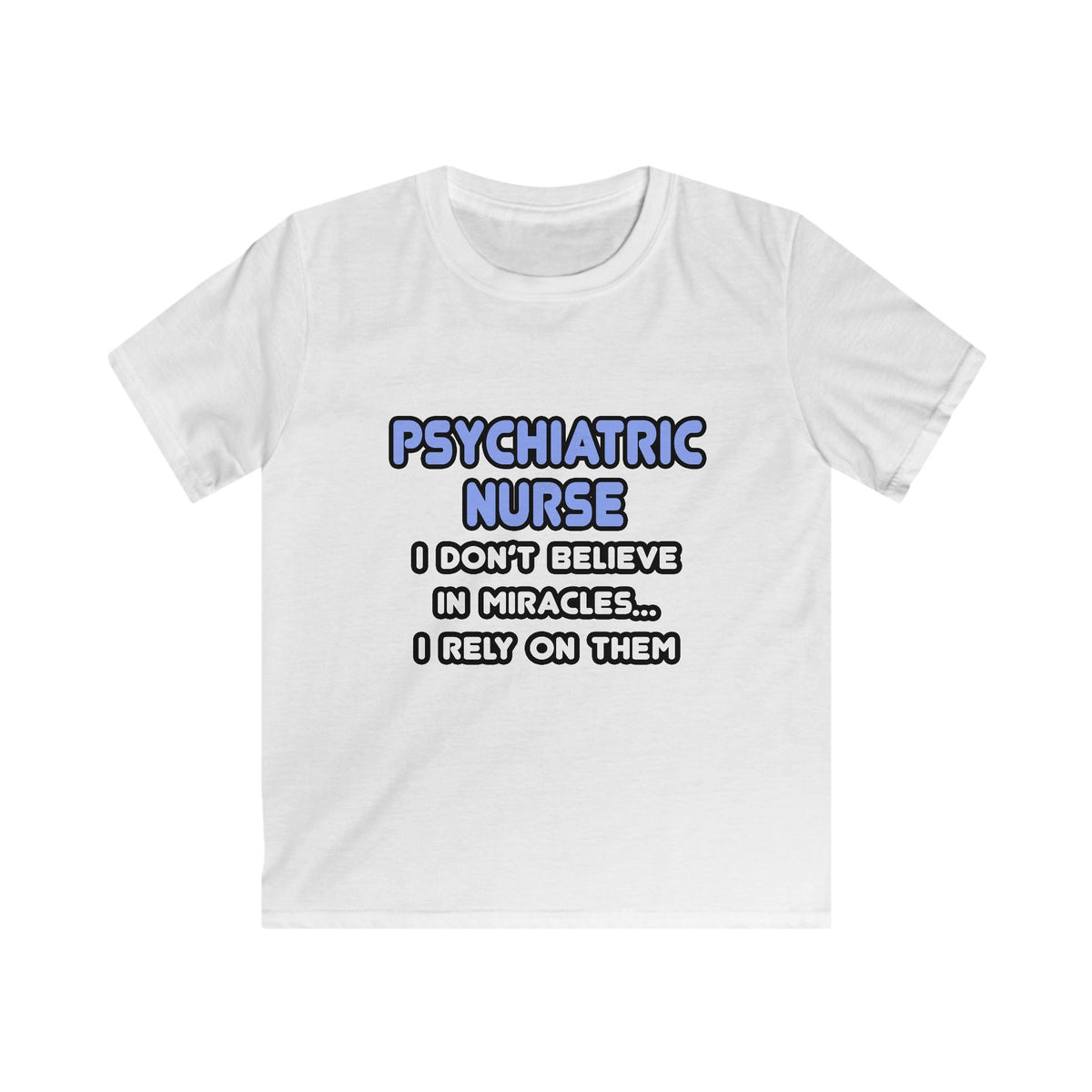 Miracles and Psychiatric Nurses - Kids Softstyle Tee