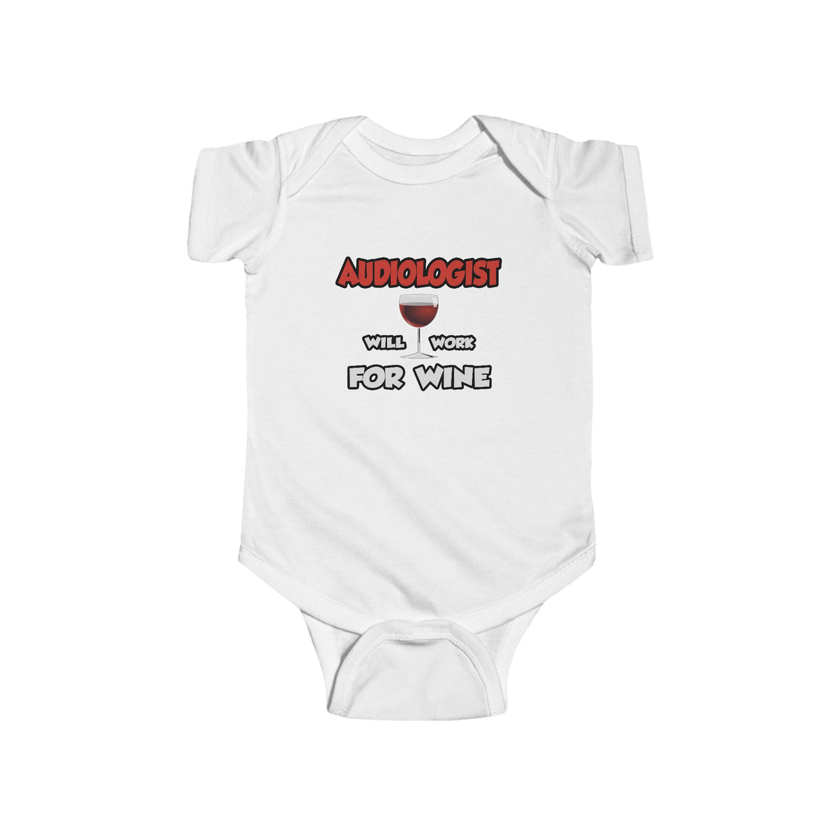 Audiologist ... Will Work For Wine - Infant Fine Jersey Bodysuit