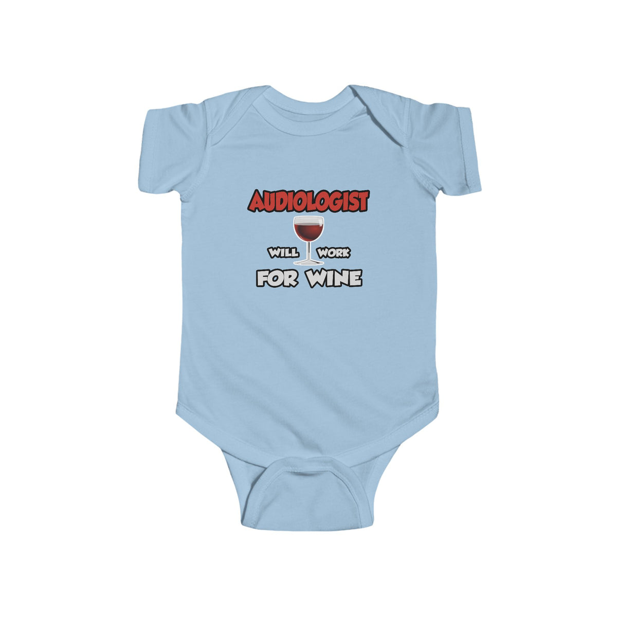 Audiologist ... Will Work For Wine - Infant Fine Jersey Bodysuit