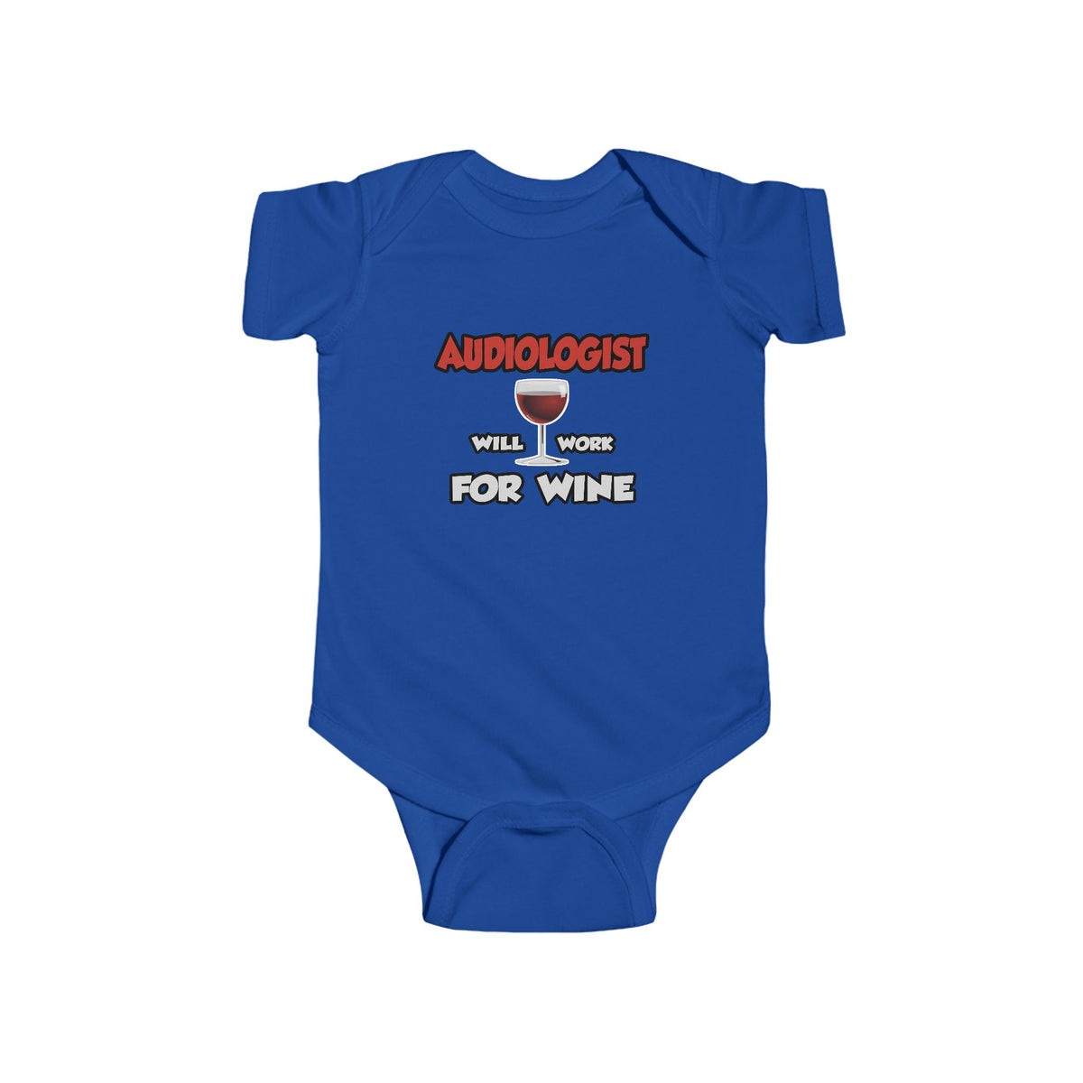 Audiologist ... Will Work For Wine - Infant Fine Jersey Bodysuit