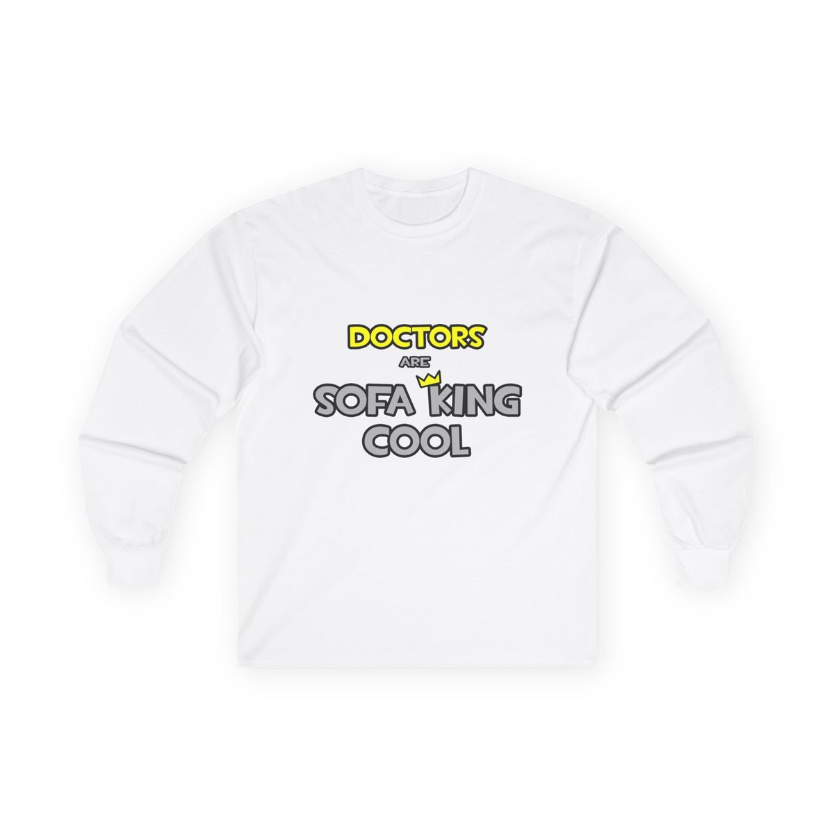 Doctors Are Sofa King Cool - Unisex Ultra Cotton Long Sleeve Tee