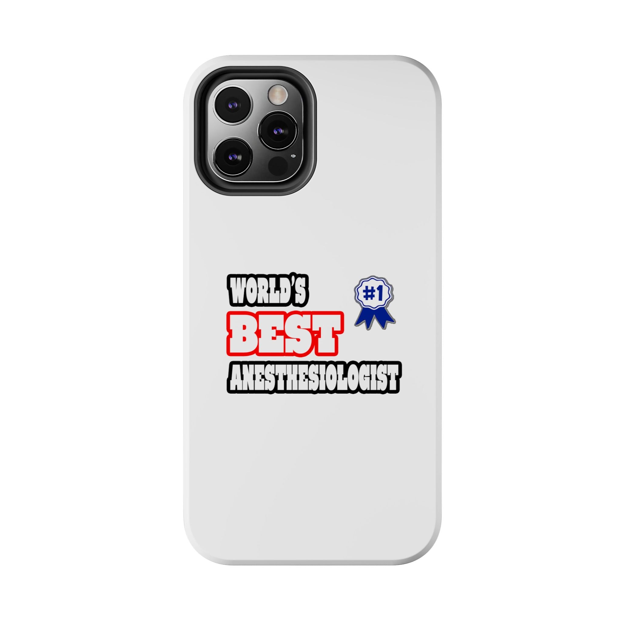 World's Best Anesthesiologist - Tough Phone Cases