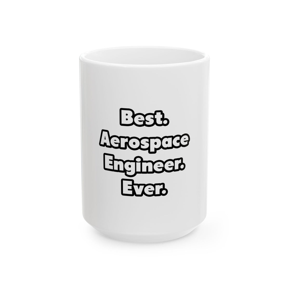 Best. Aerospace Engineer. Ever - Ceramic Mug, (11oz, 15oz)