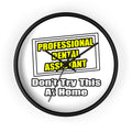 Professional Dental Assistant .. Joke - Wall Clock