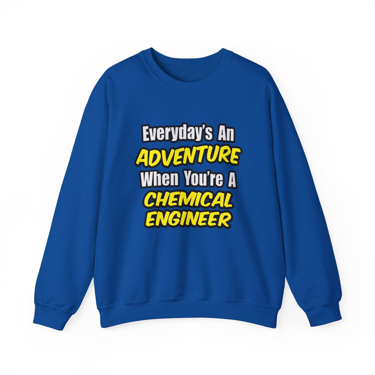 Everyday's An Adventure...Chemical Engineer - Unisex Heavy Blend™ Crewneck Sweatshirt