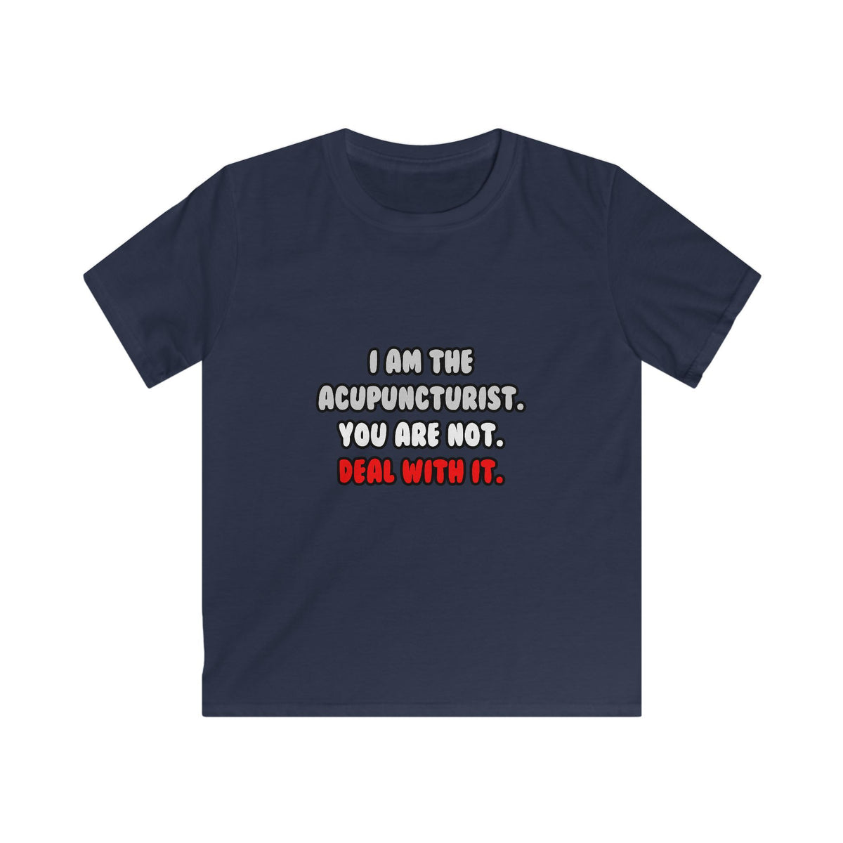 Deal With It ... Funny Acupuncturist - Kids Softstyle Tee