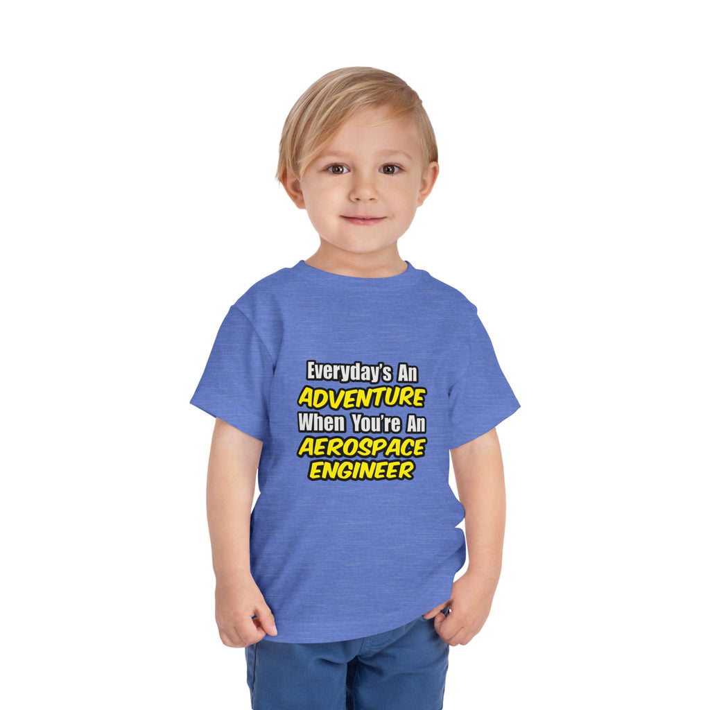 Everyday's An Adventure...Aerospace Engineer - Toddler Short Sleeve Tee