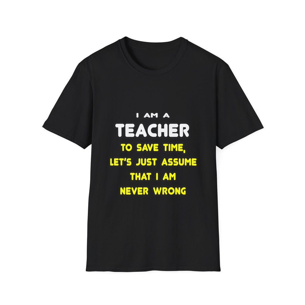 Funny Teacher T Shirts and Gifts - Unisex Softstyle T-Shirt