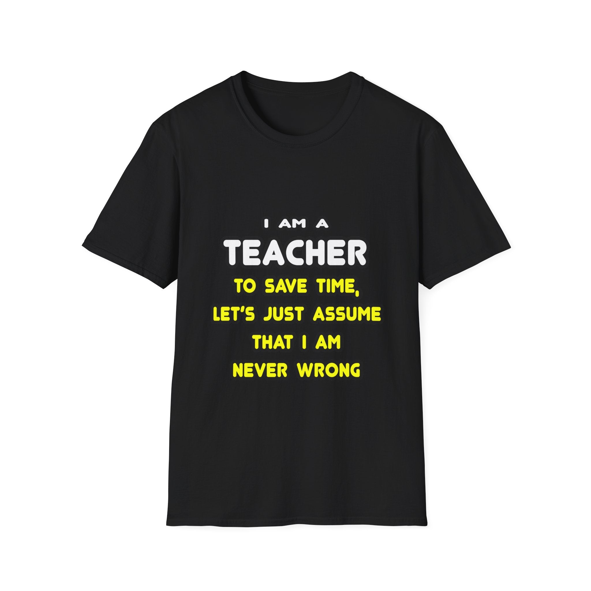 Funny Teacher T Shirts and Gifts - Unisex Softstyle T-Shirt