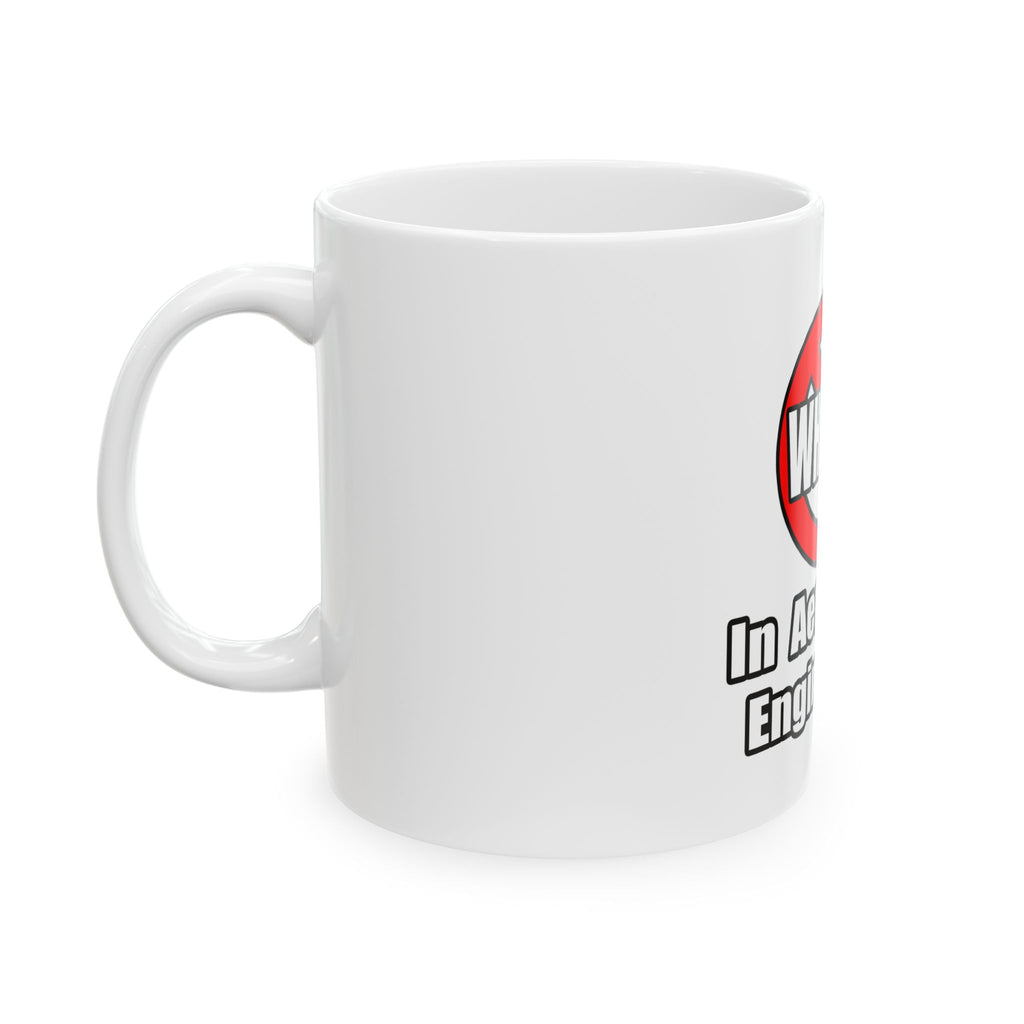 No Whining In Aerospace Engineering - Ceramic Mug, (11oz, 15oz)