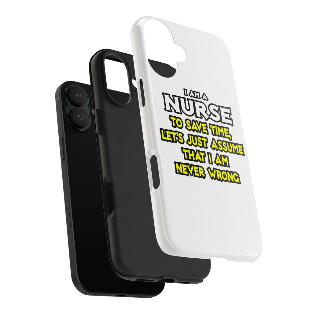 Nurse...Assume I Am Never Wrong - Tough Phone Cases