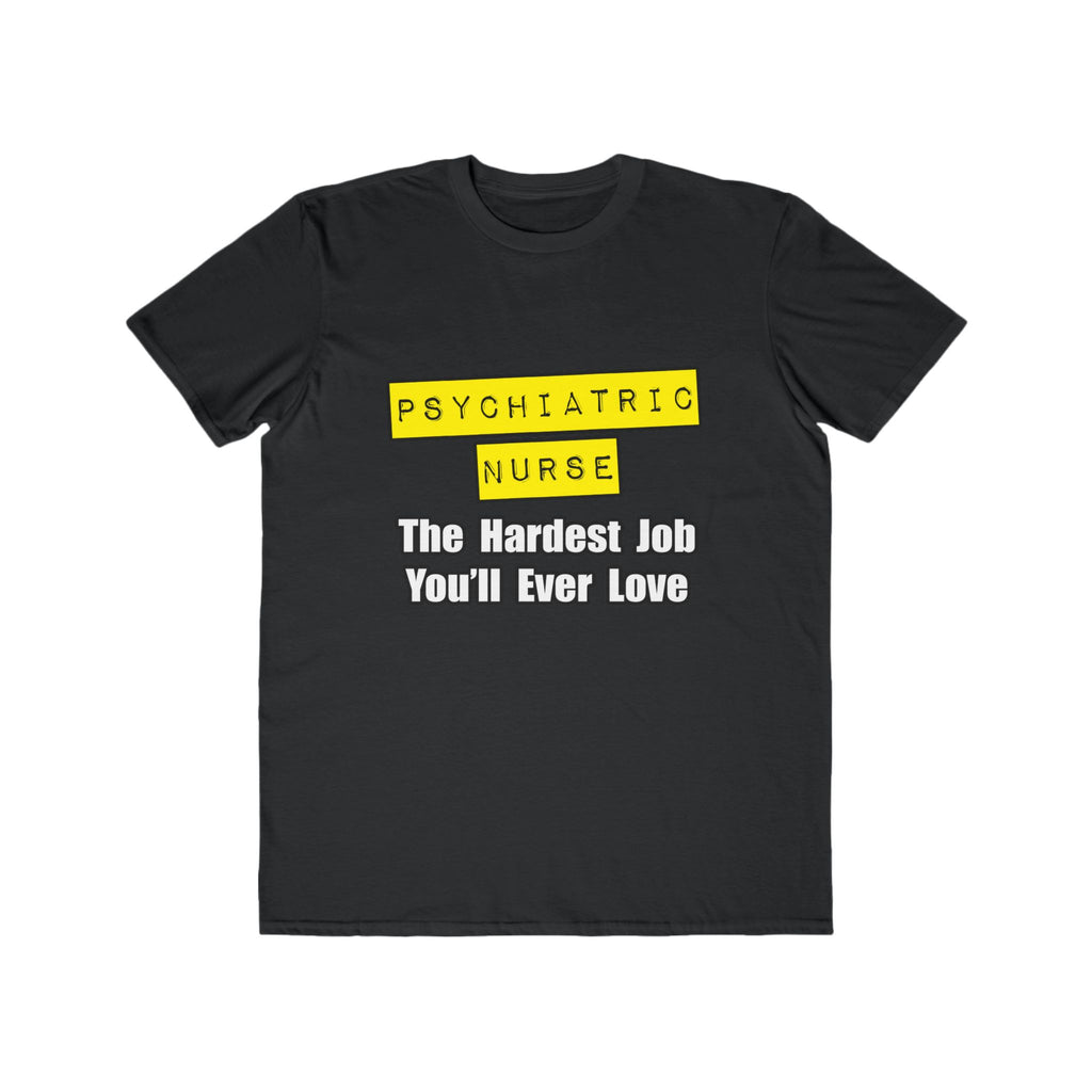 Psychiatric Nurse...Hardest Job You'll Ever Love - Men's Lightweight Fashion Tee