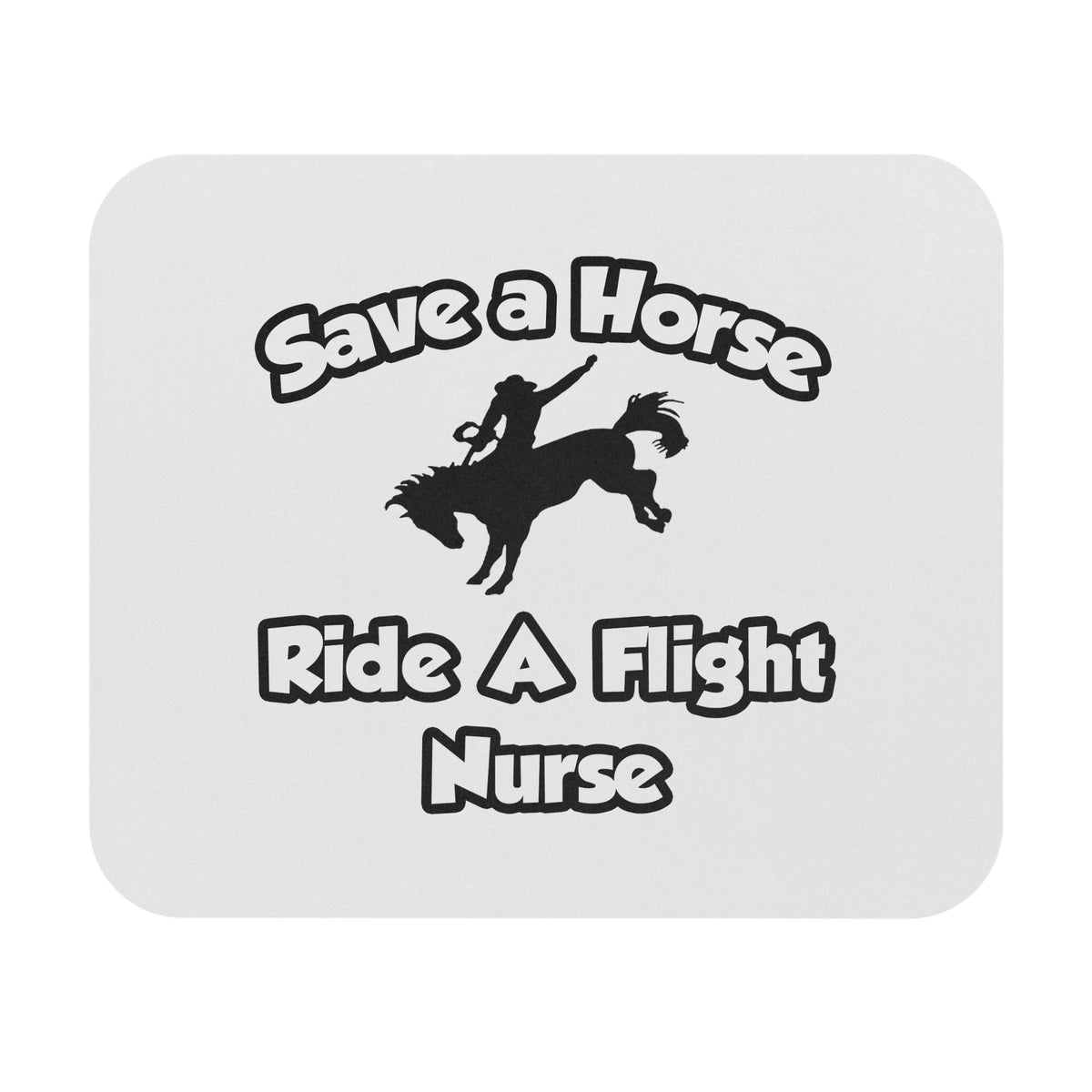 Save a Horse, Ride a Flight Nurse - Mouse Pad (Rectangle)