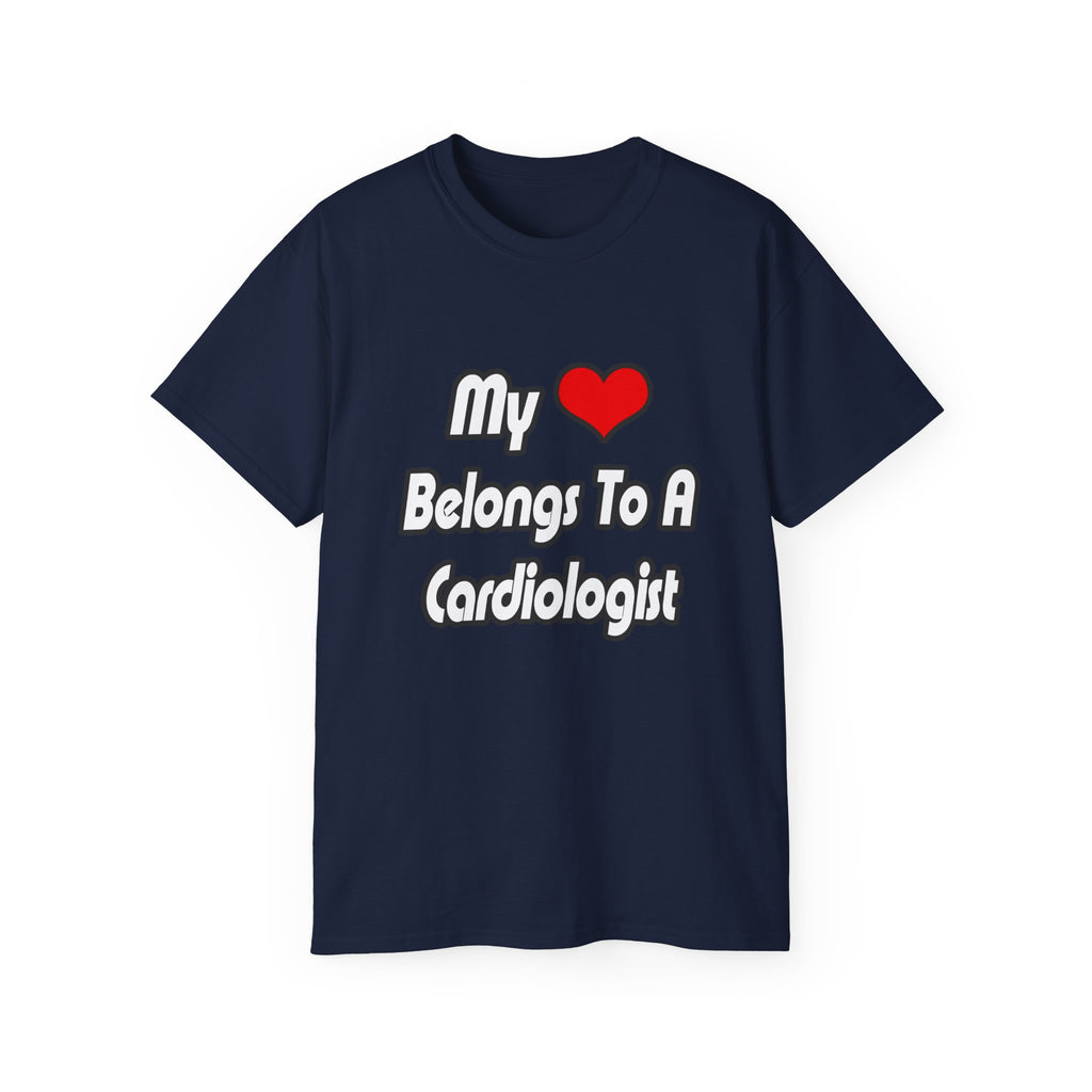 My Heart Belongs To A Cardiologist - Unisex Ultra Cotton Tee