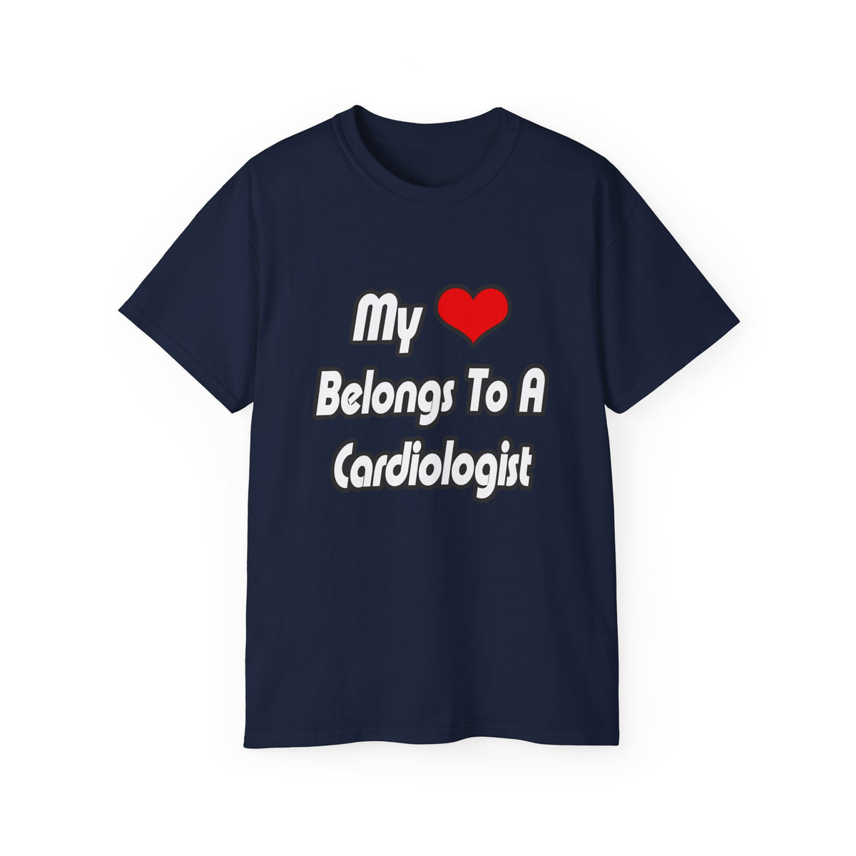 My Heart Belongs To A Cardiologist - Unisex Ultra Cotton Tee