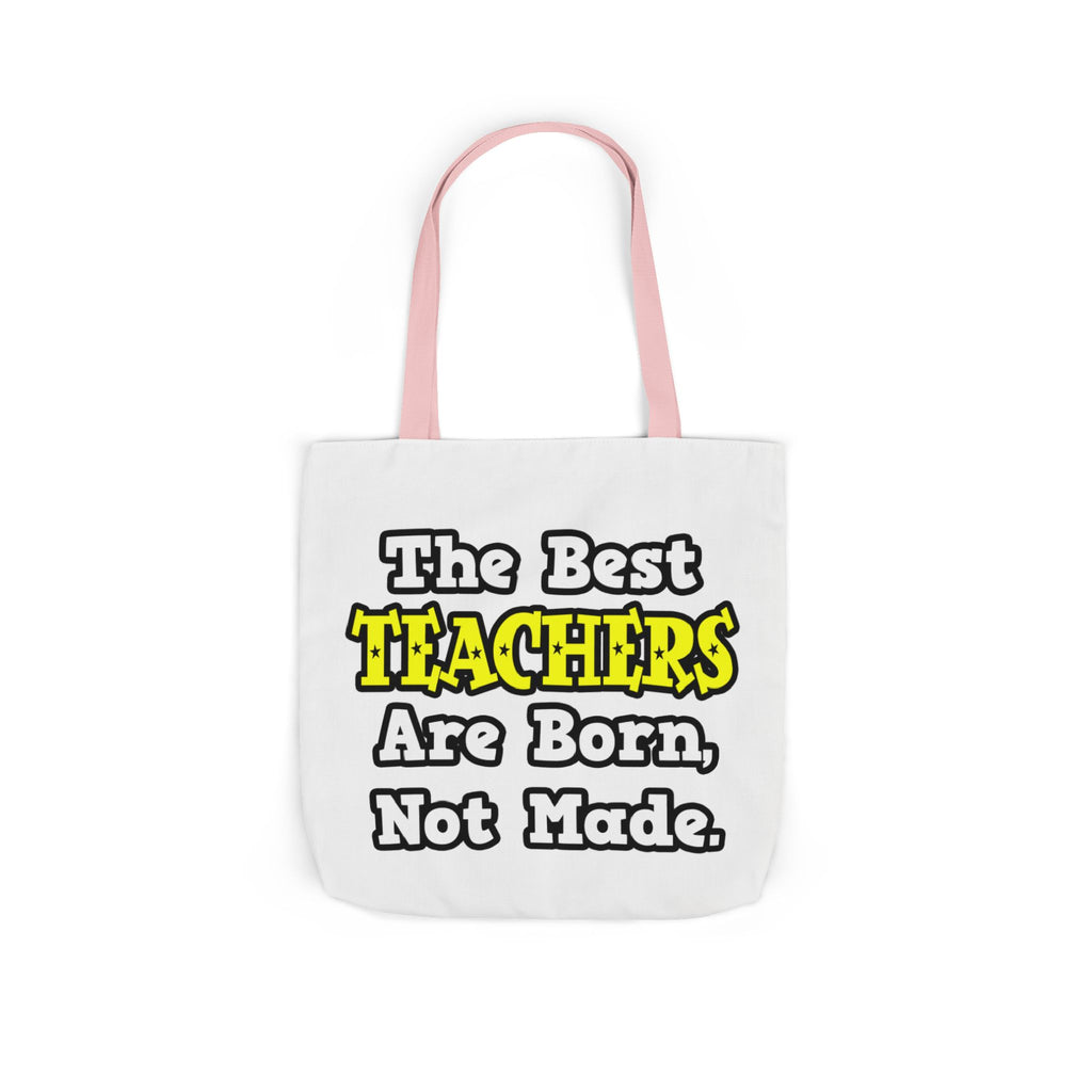 The Best Teachers Are Born, Not Made - Canvas Tote Bag, 5-Color Straps