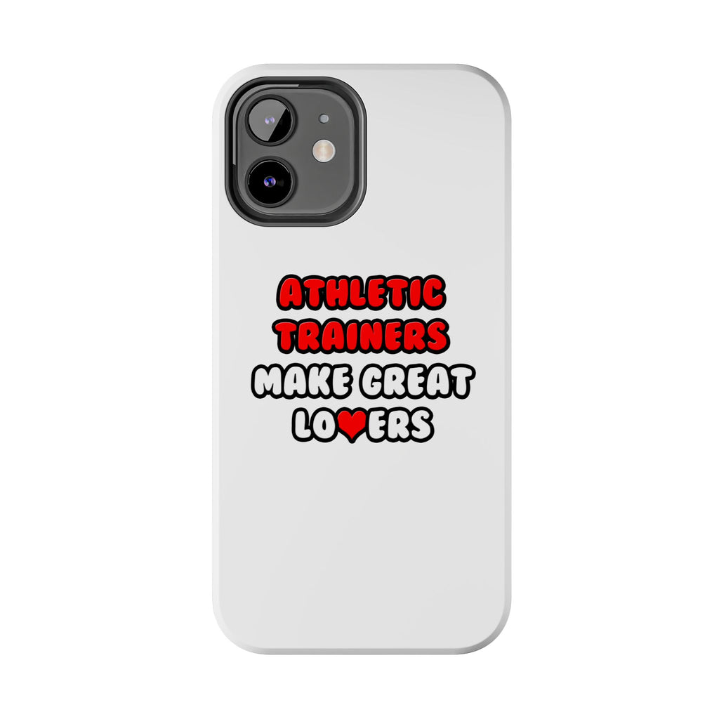 Athletic Trainers Make Great Lovers - Tough Phone Cases