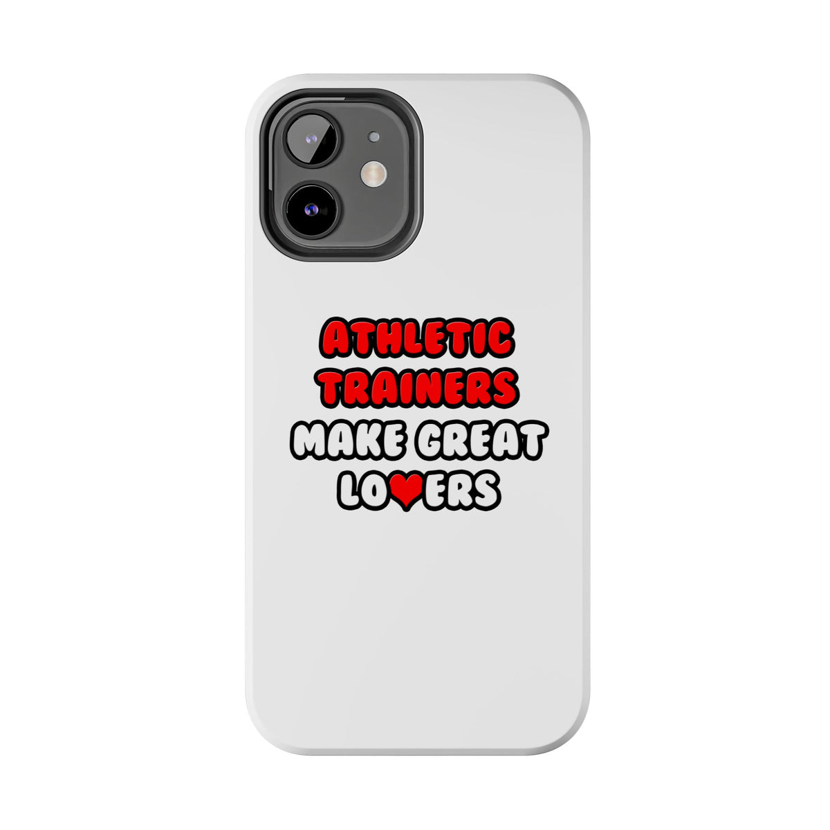 Athletic Trainers Make Great Lovers - Tough Phone Cases