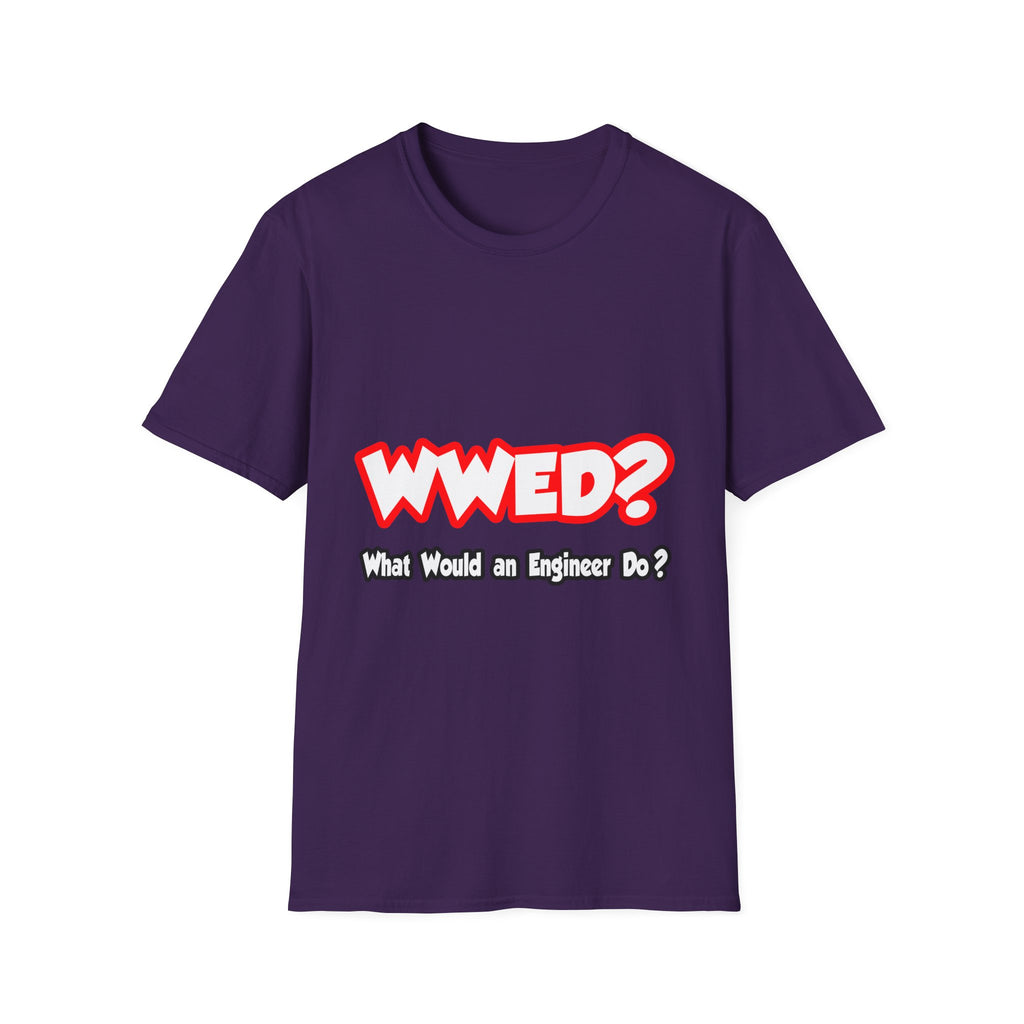 WWED...What Would an Engineer Do - Unisex Softstyle T-Shirt