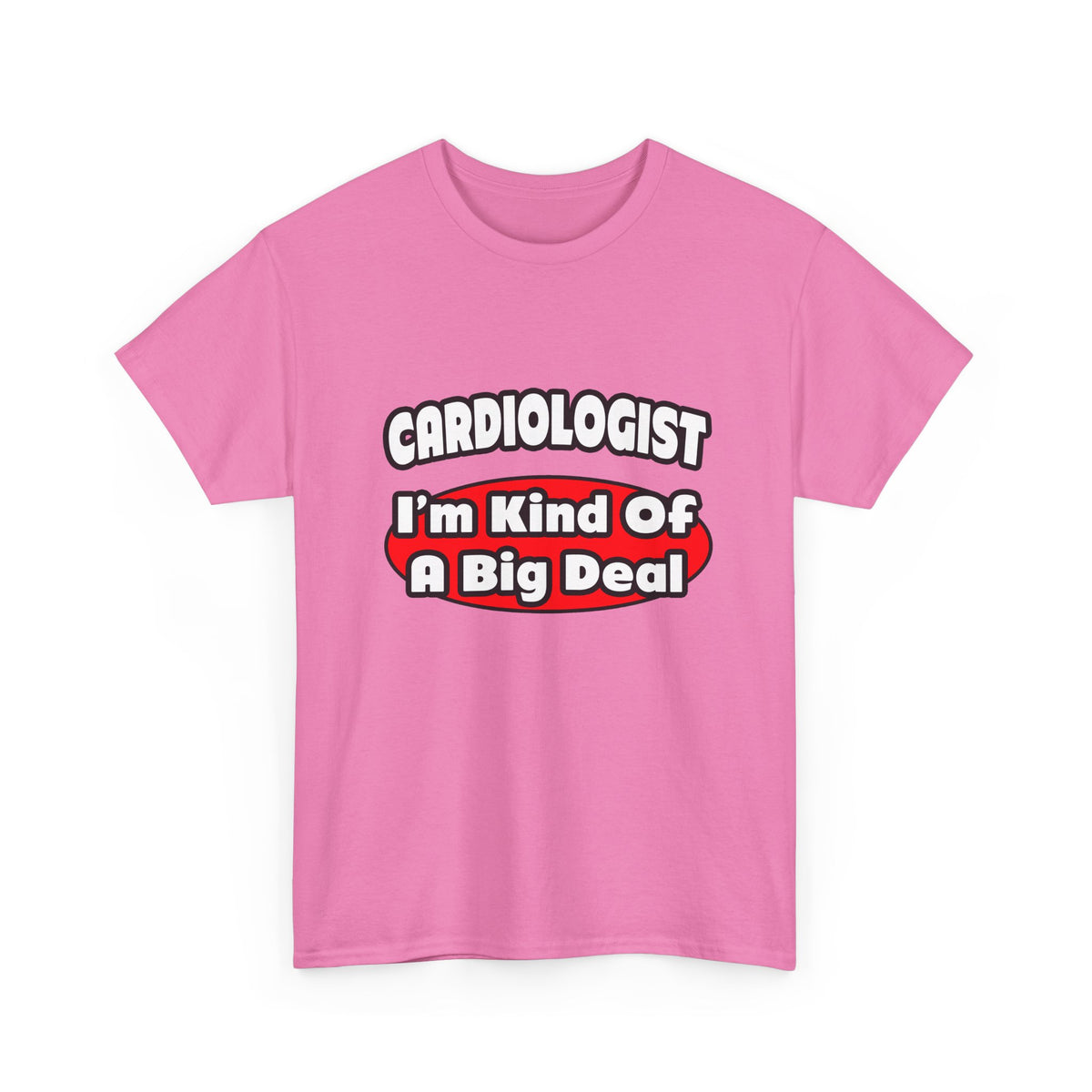 Cardiologist...Big Deal (2) - Unisex Heavy Cotton Tee