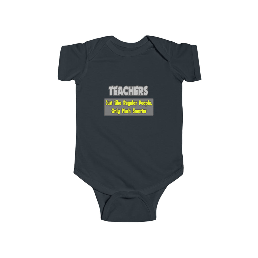 Teachers...Smarter - Infant Fine Jersey Bodysuit