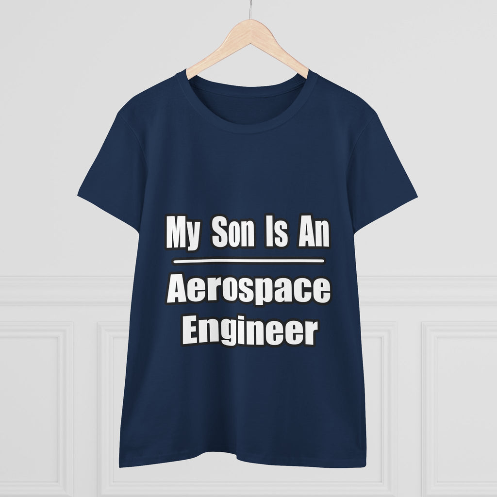My Son Is An Aerospace Engineer - Women's Midweight Cotton Tee