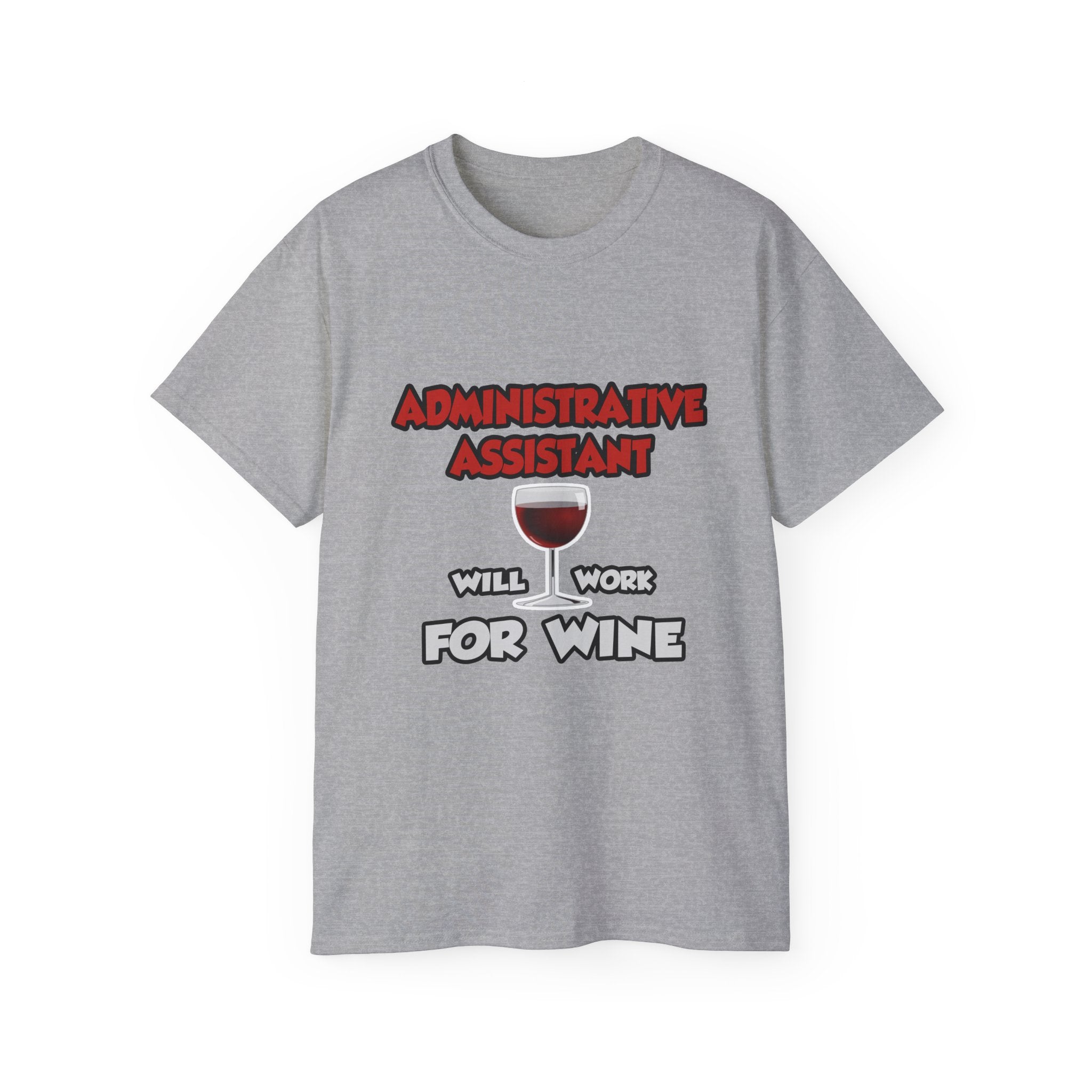 Admin Assistant ... Will Work For Wine - Unisex Ultra Cotton Tee