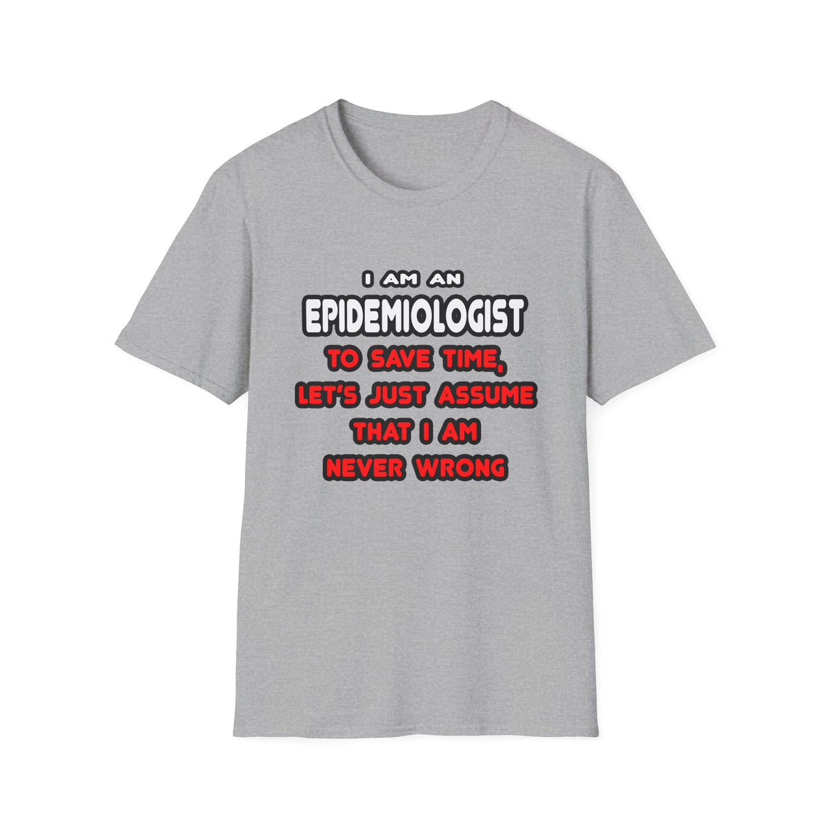 Funny Epidemiologist T Shirts and Gifts - Unisex Softstyle T-Shirt