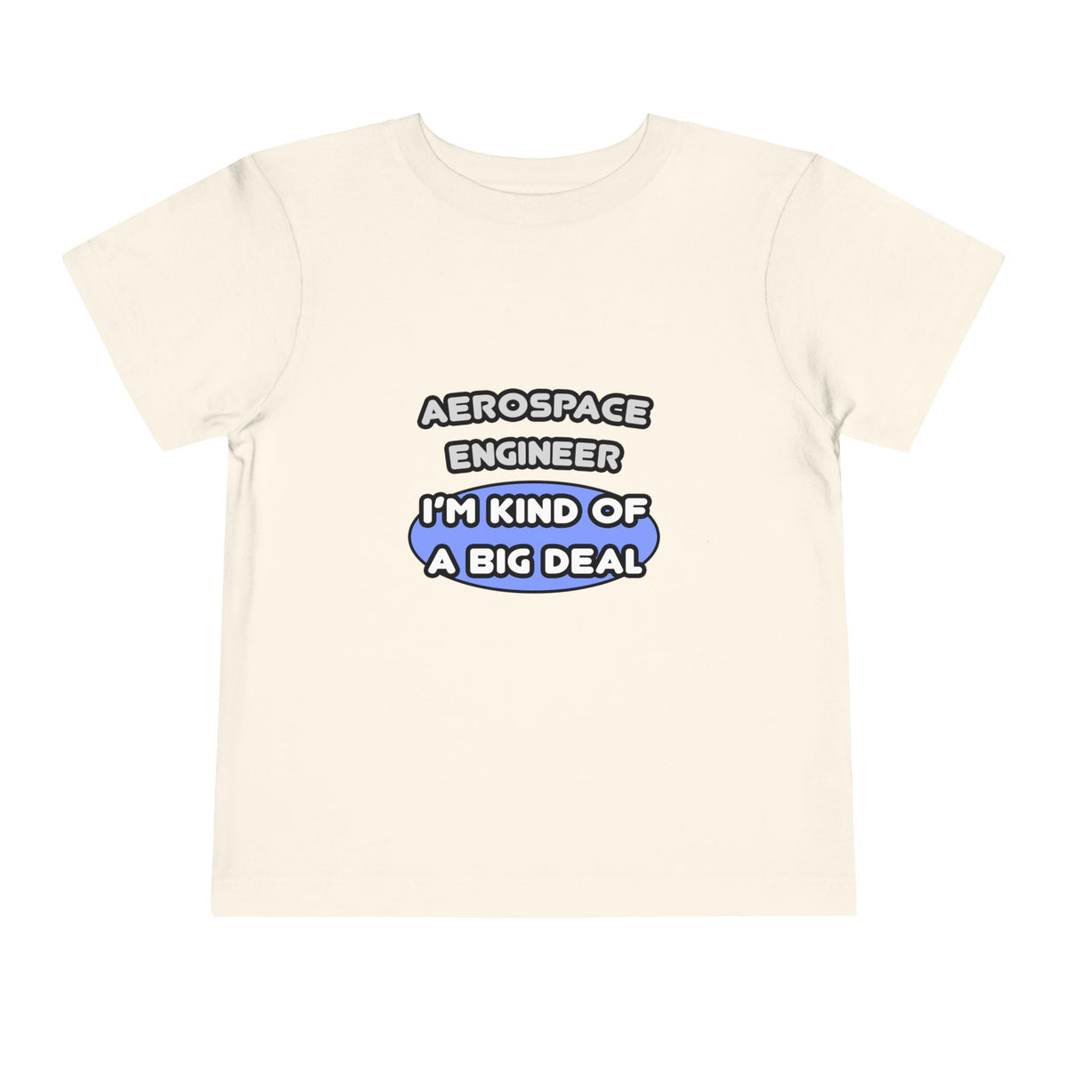 Aerospace Engineer...Kind of a Big Deal (2) - Toddler Short Sleeve Tee
