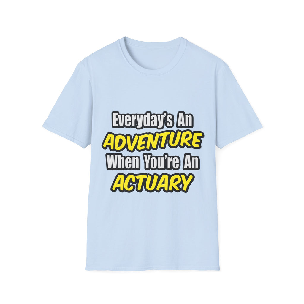 Everyday's An Adventure...Actuary - Unisex Softstyle T-Shirt