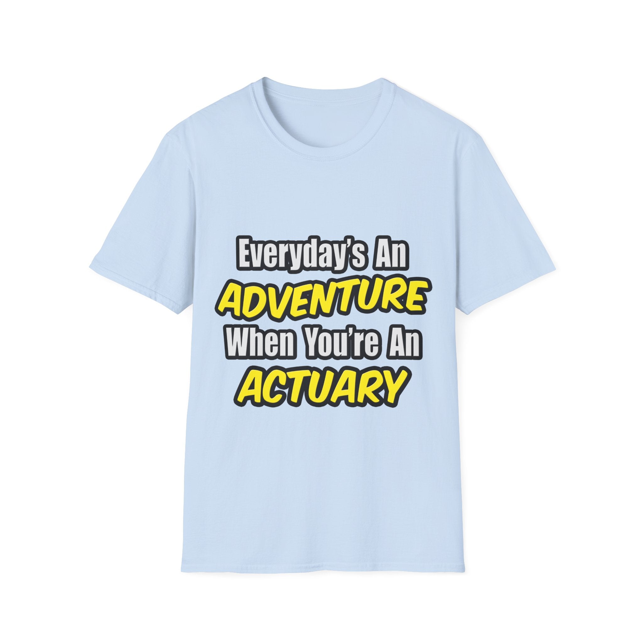 Everyday's An Adventure...Actuary - Unisex Softstyle T-Shirt