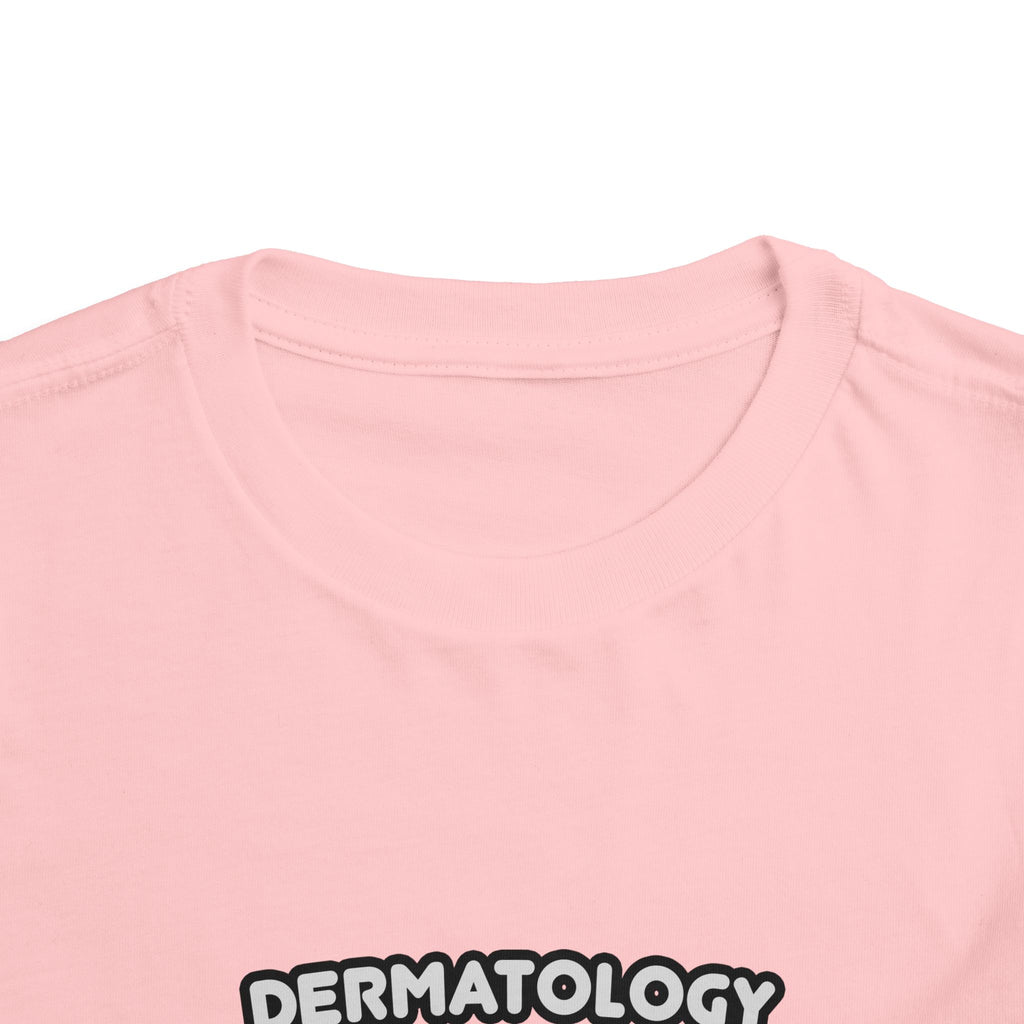 Dermatology Nurse ... I'm Kind of a Big Deal - Toddler Short Sleeve Tee