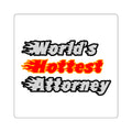 World's Hottest Attorney - Square Stickers