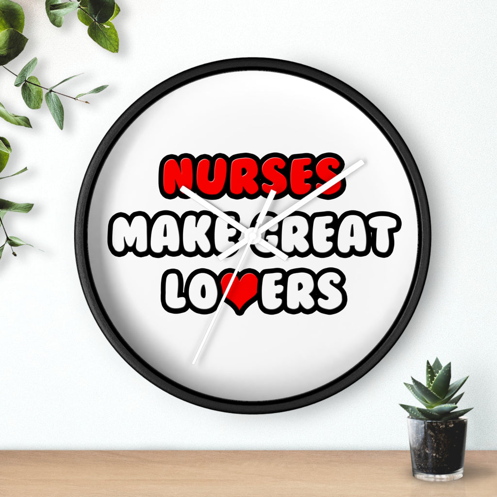 Nurses Make Great Lovers - Wall Clock