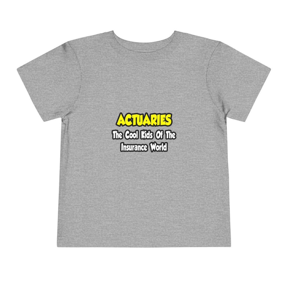 Actuaries...Cool Kids of Insurance World - Toddler Short Sleeve Tee