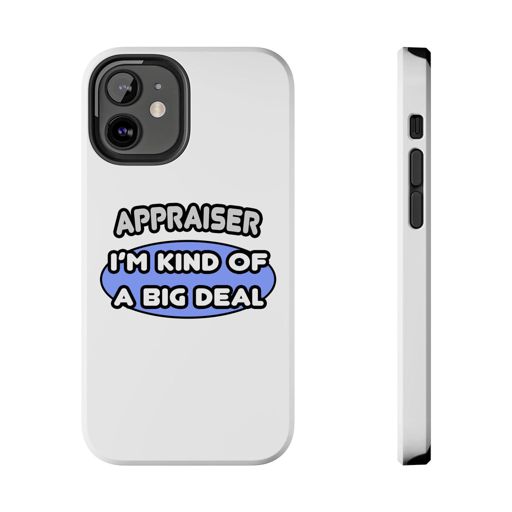 Appraiser...I'm Kind of a Big Deal - Tough Phone Cases