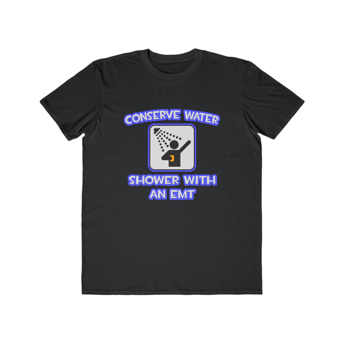 Conserve Water .. Shower With an EMT - Men's Lightweight Fashion Tee