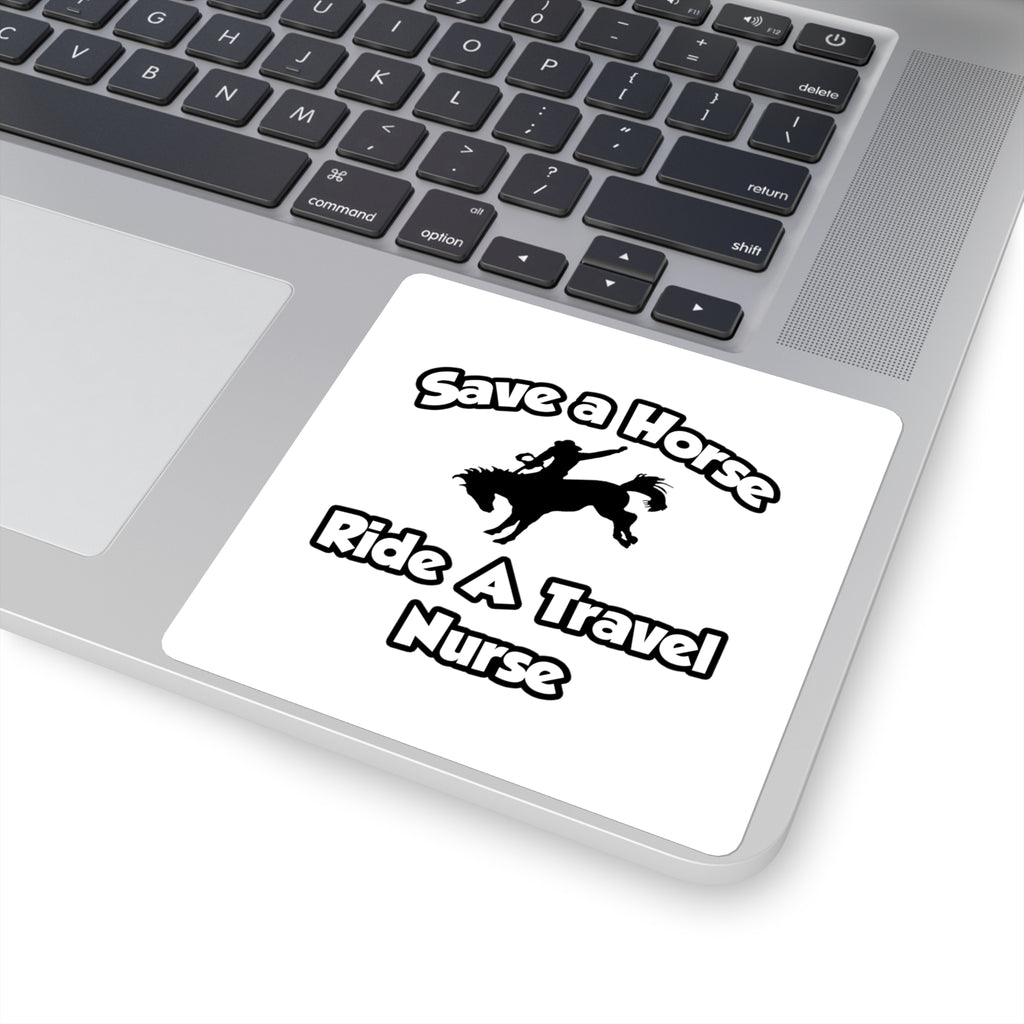 Save a Horse, Ride a Travel Nurse - Square Stickers