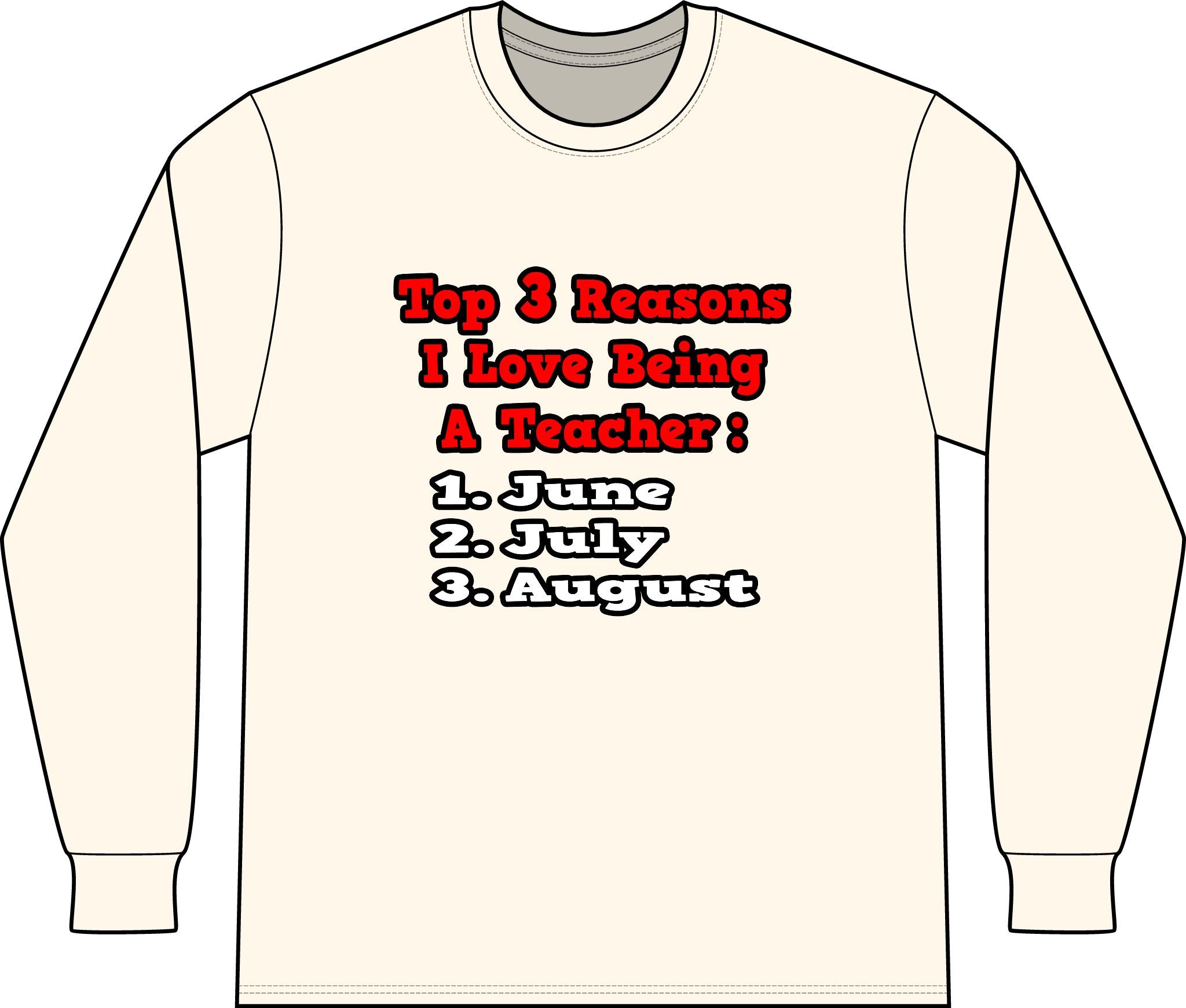 3 Reasons I Love Being a Teacher - Unisex Long Sleeve T-Shirt