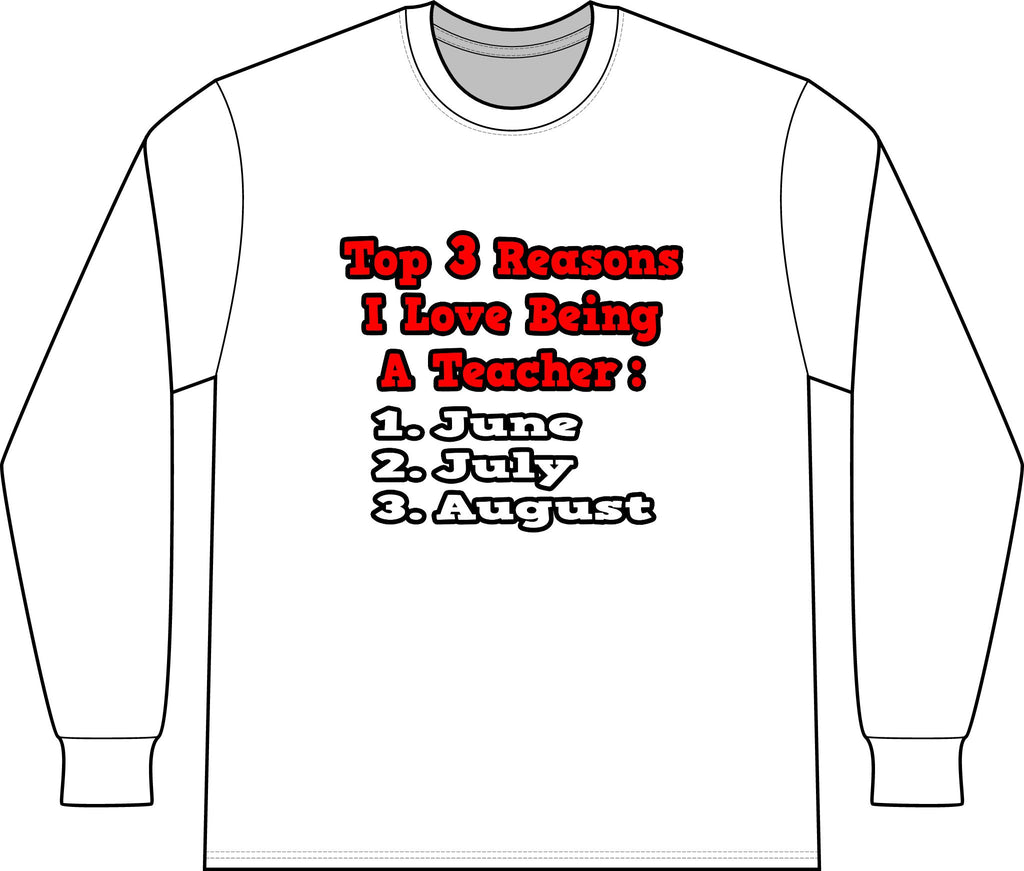 3 Reasons I Love Being a Teacher - Unisex Long Sleeve T-Shirt